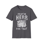 I Got An herb For That T-Shirt