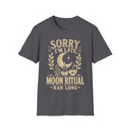 Sorry I'm Late T-Shirt