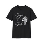 Sage That Shit T-Shirt