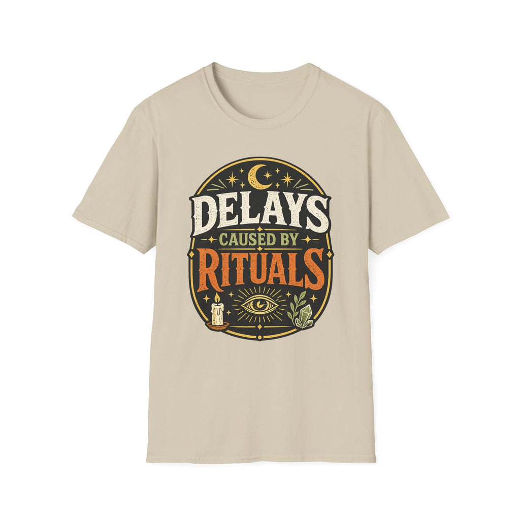 Delays caused By RitualsT-Shirt