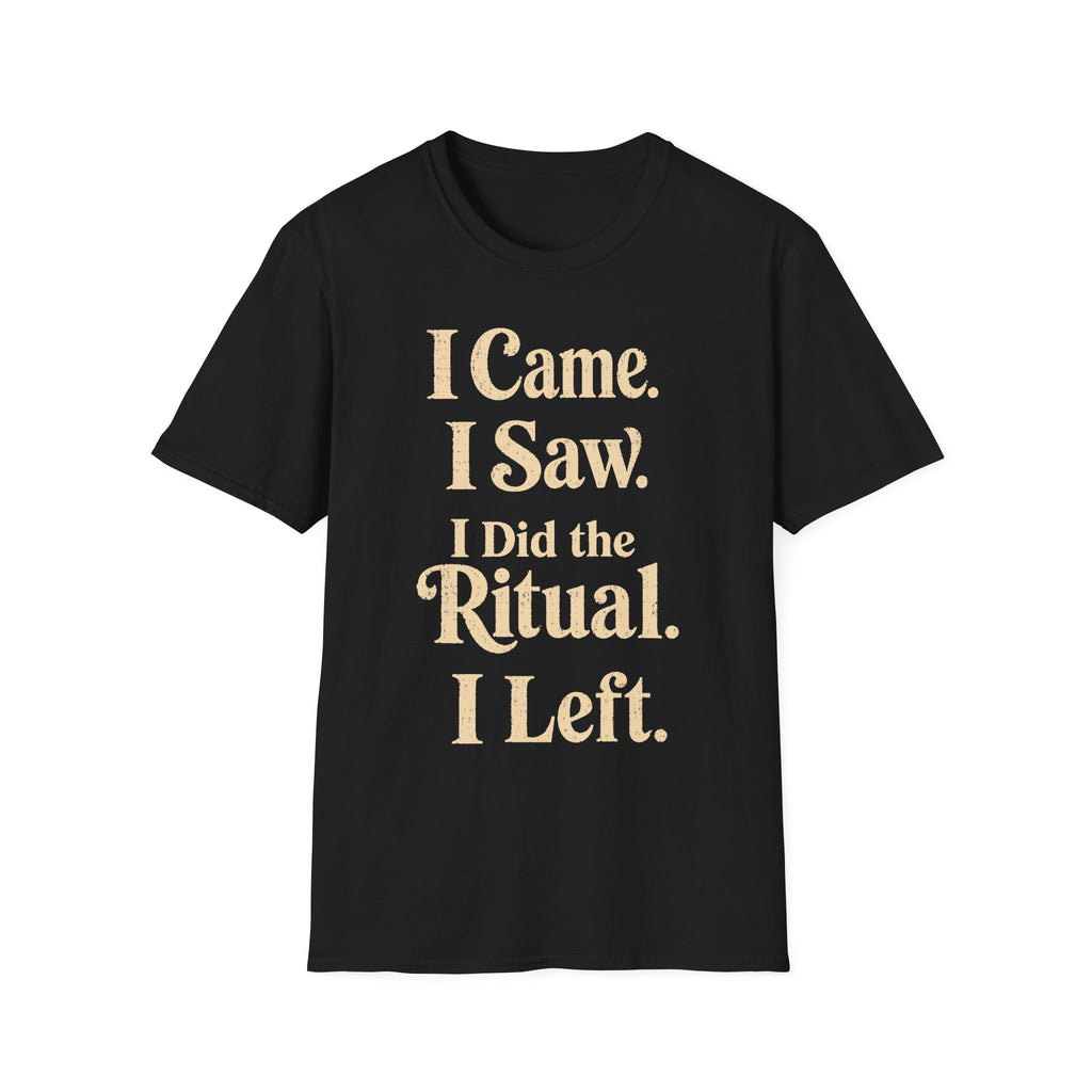 I Came I Saw I Did The Ritual T-Shirt