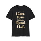 I Came I Saw I Did The Ritual T-Shirt