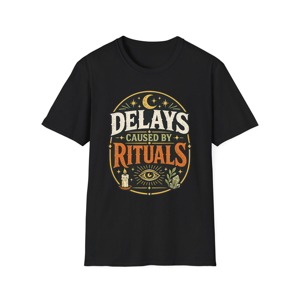 Delays caused By RitualsT-Shirt