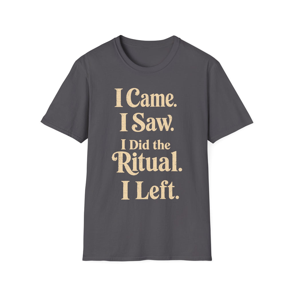I Came I Saw I Did The Ritual T-Shirt