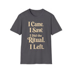 I Came I Saw I Did The Ritual T-Shirt