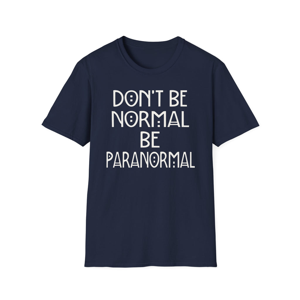 Be Paranormal T-Shirt