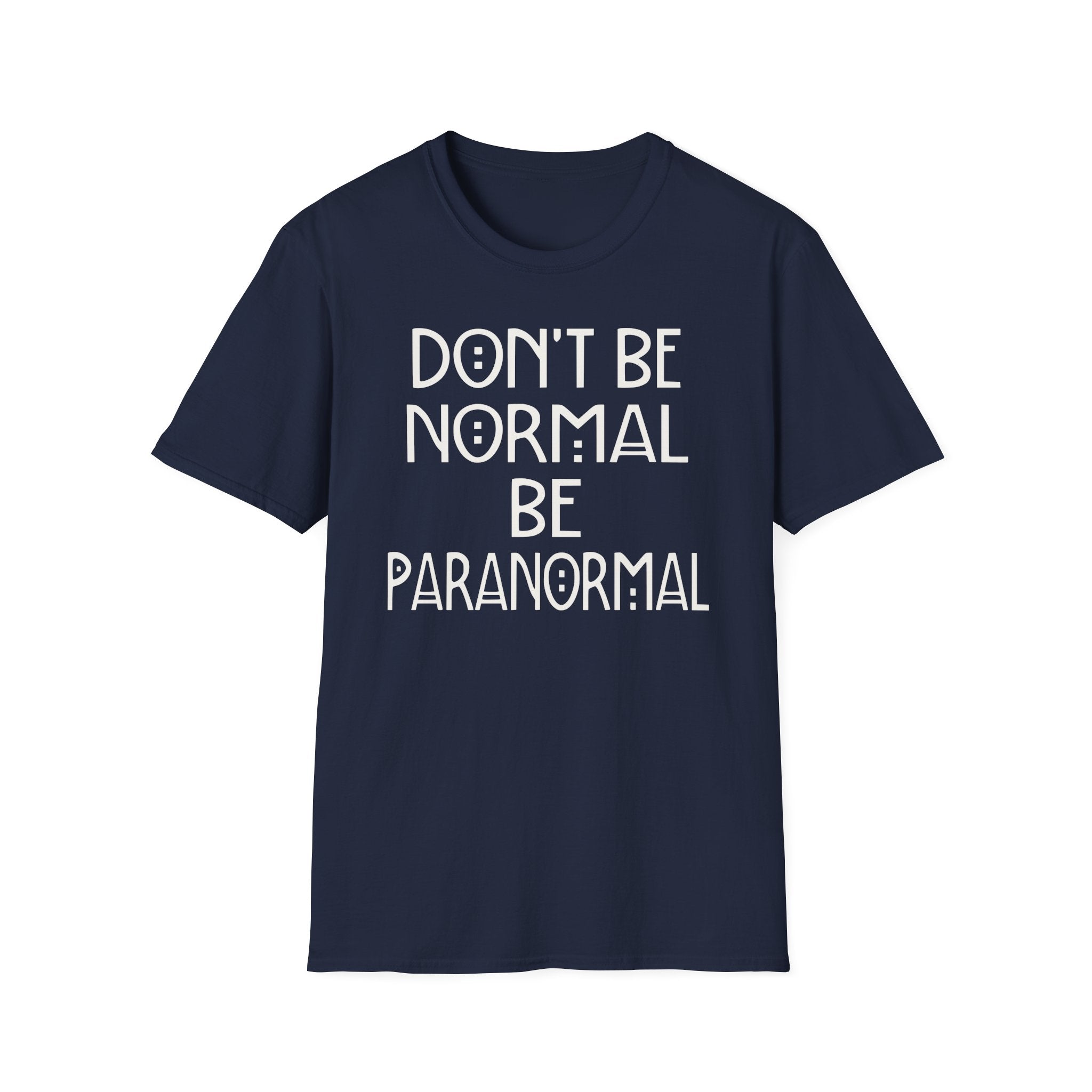 Be Paranormal T-Shirt