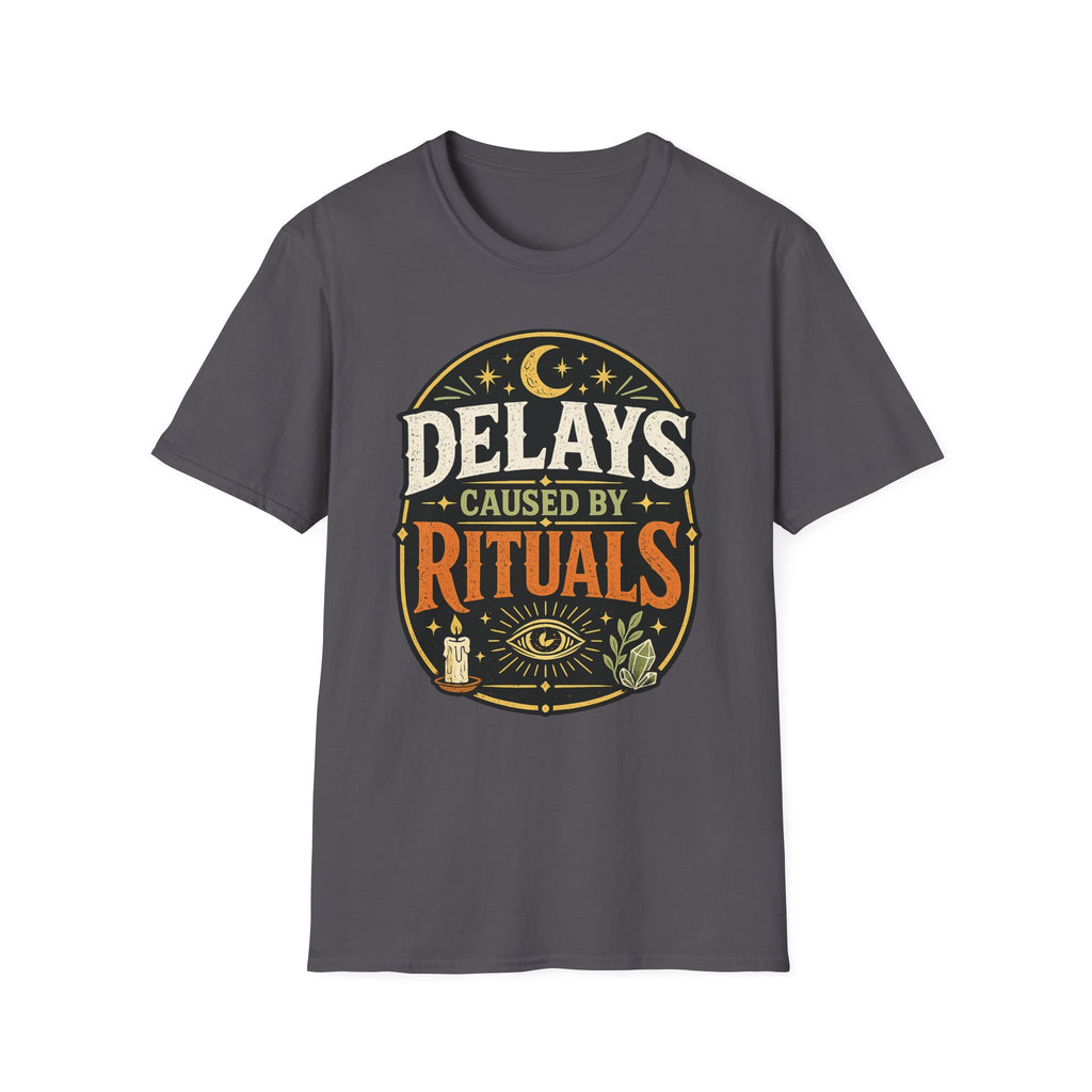 Delays caused By RitualsT-Shirt