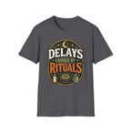 Delays caused By RitualsT-Shirt