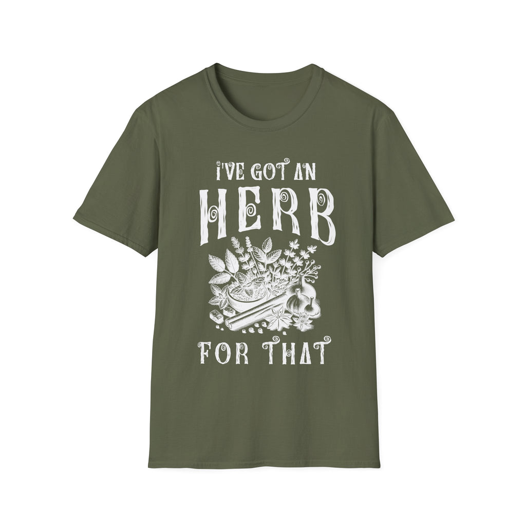 I Got An herb For That T-Shirt