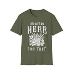 I Got An herb For That T-Shirt