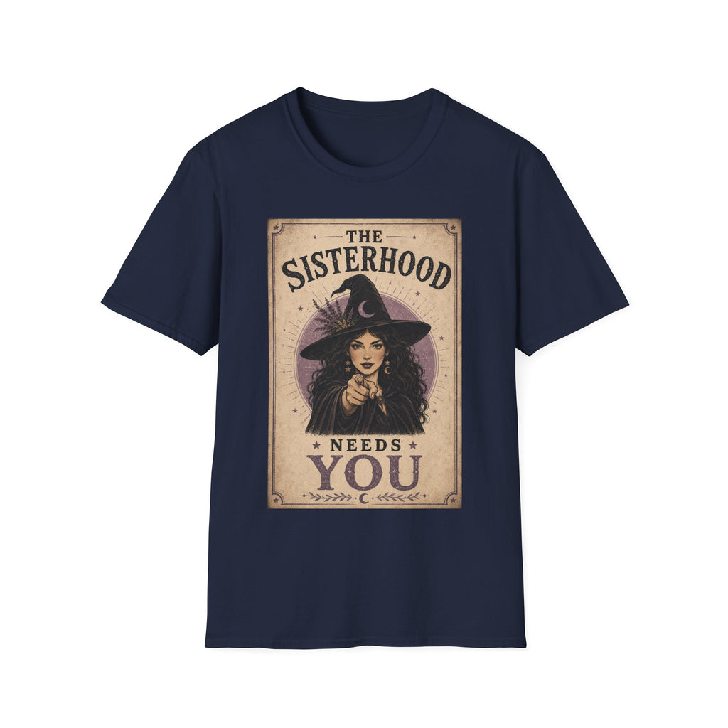 The Sisterhoods Needs You T-Shirt