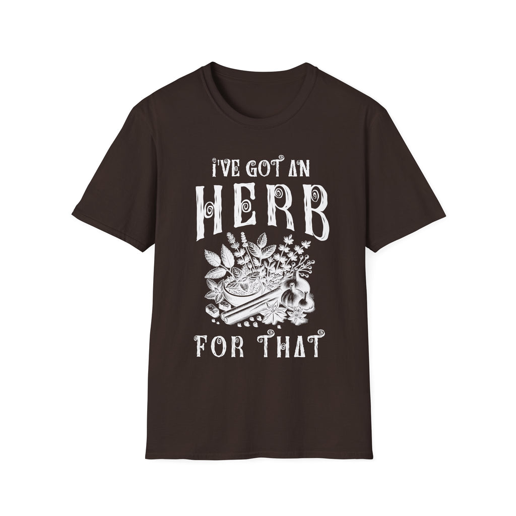 I Got An herb For That T-Shirt
