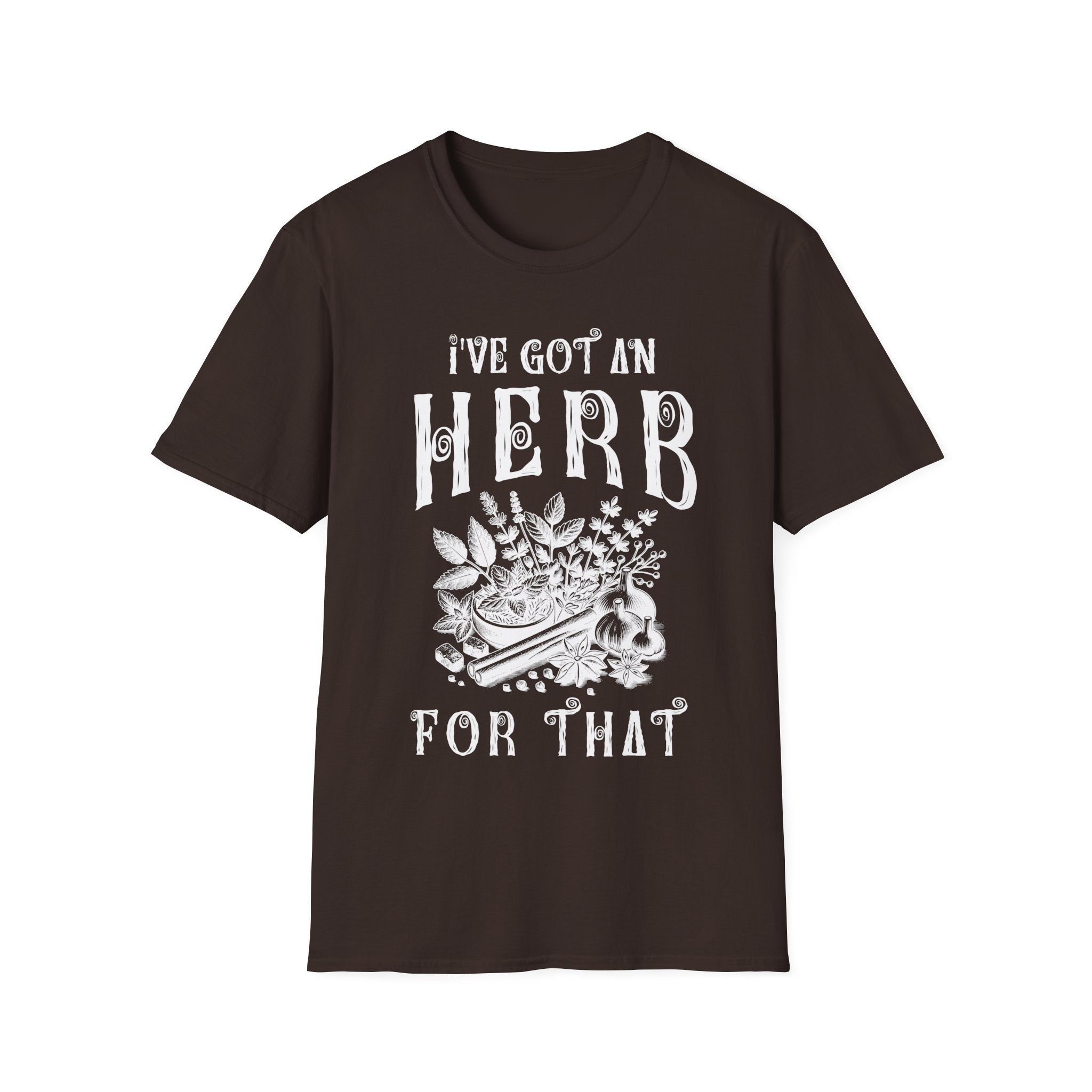 I Got An herb For That T-Shirt