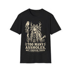 Too Many Assholes T-Shirt