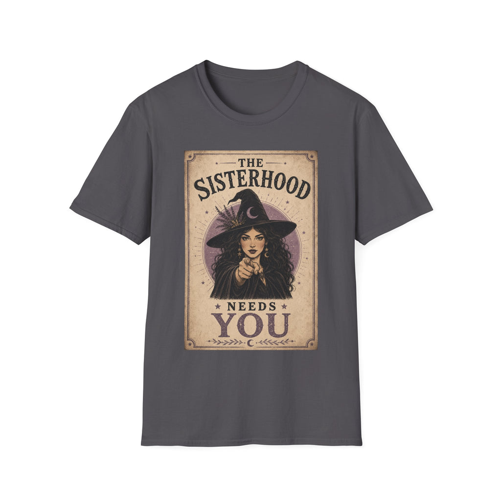 The Sisterhoods Needs You T-Shirt