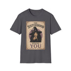 The Sisterhoods Needs You T-Shirt