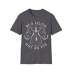 Be A Lilith Not An Eve T-Shirt