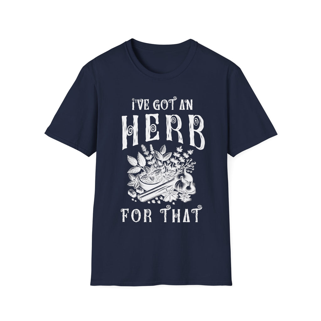 I Got An herb For That T-Shirt