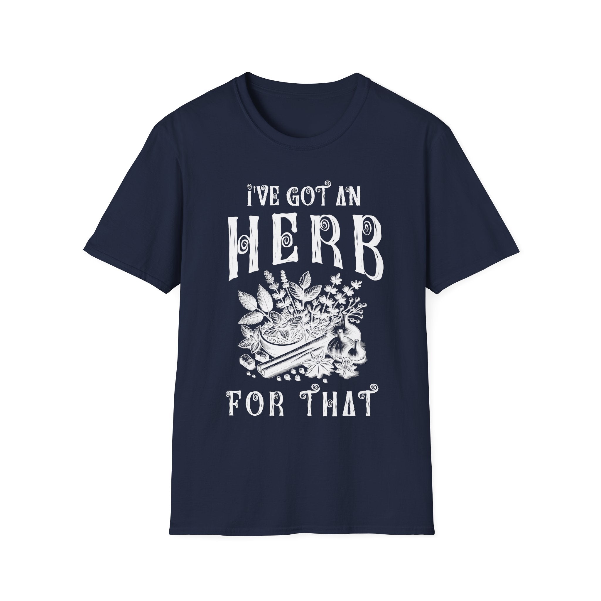 I Got An herb For That T-Shirt