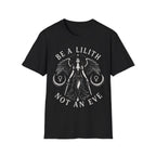 Be A Lilith Not An Eve T-Shirt