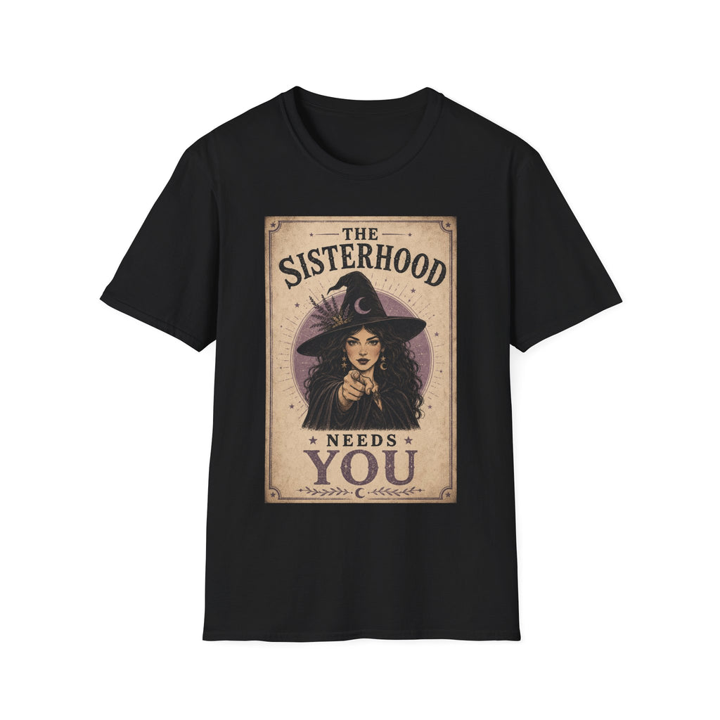 The Sisterhoods Needs You T-Shirt