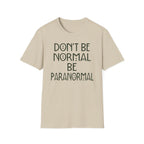 Be Paranormal T-Shirt