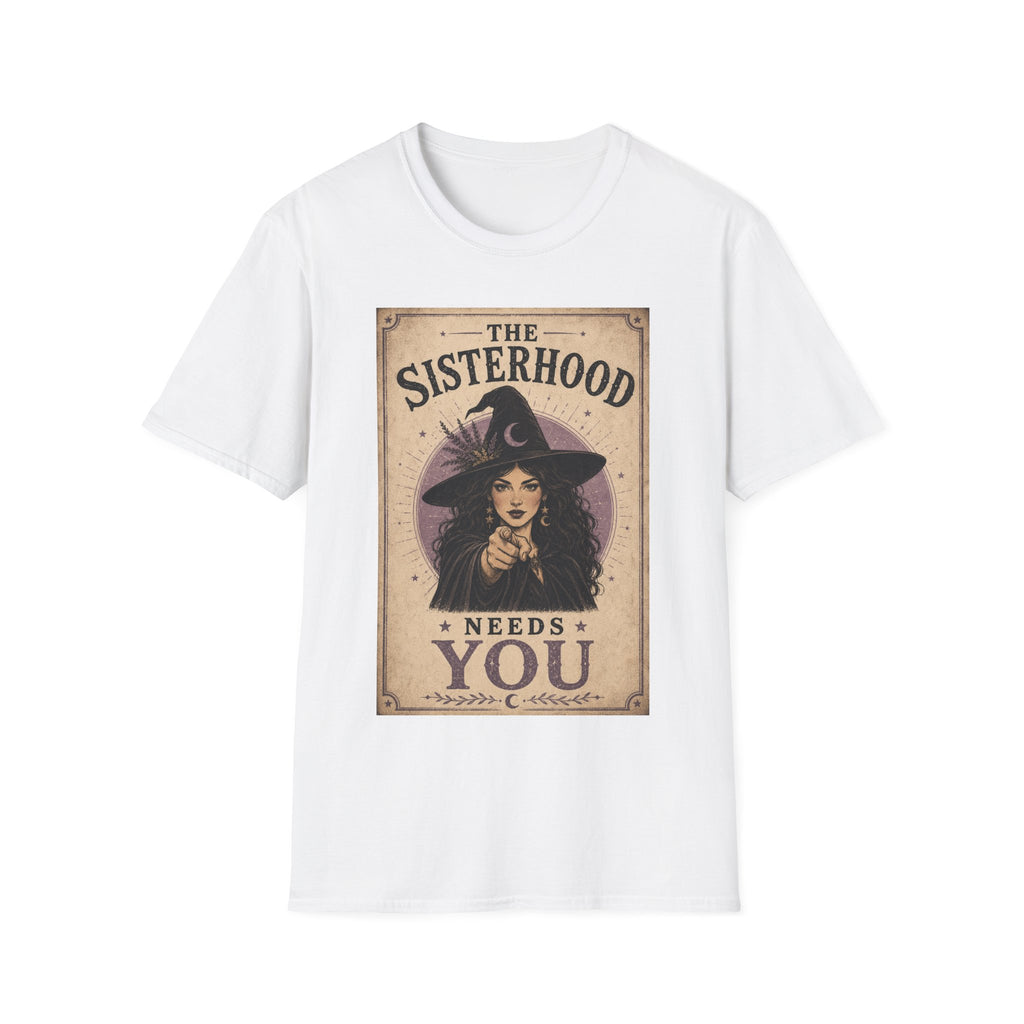 The Sisterhoods Needs You T-Shirt
